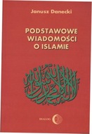 Podstawowe wiadomości o islamie Janusz Danecki