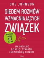 Siedem rozmów wzmacniających związek. Jak pogłębić relację