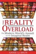 Reality Overload: The Modern World s Assault on