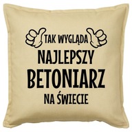 NAJLEPSZY BETONIARZ poduszka 50x50 prezent