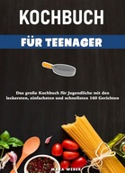 Kochbuch für Teenager: Das große Kochbuch für Jugendliche mit BOOK