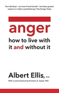 Anger: How to Live With and Without It Ellis