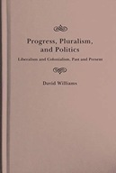 Progress, Pluralism, and Politics: Liberalism and