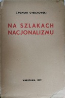 NA SZLAKACH NACJONALIZMU ZYGMUNT CYBICHOWSKI