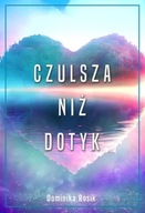 Czulsza niż dotyk Rosik Dominika