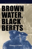 Brown Water, Black Berets: Coastal and Riverine