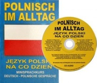 Polnisch im Alltag.Język polski na co dzień. Minisprachkurs + CD