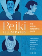Reiki Illustrated: The Visual Reference Guide of
