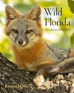 Wild Florida: An Animal Odyssey Hines, Kirsten