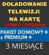 DOŁADOWANIE TNK PAKIET DOMOWY+ PREMIUM+ 3 MIESIĄCE