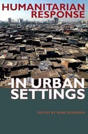 Humanitarian Response in Urban Settings (International Humanitarian Affairs