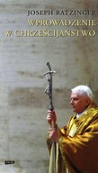 WPROWADZENIE W CHRZEŚCIJAŃSTWO - Joseph Ratzinger