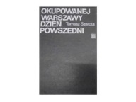 Okupowanej Warszawy Dzień Powszedni - T Szarota