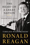 HEART OF A GREAT NATION, THE: TIMELESS WISDOM FROM Ronald Reagan - Ronald R