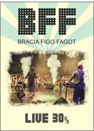 BFF Live 30% (DVD) - Bracia Figo Fagot