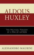 Aldous Huxley: The Political Thought of a Man of