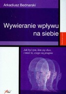 WYWIERANIE WPŁYWU NA SOBIE Arkadiusz Bednarski