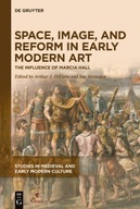 Space, Image, and Reform in Early Modern Art: The