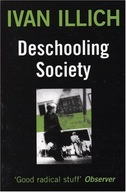 Deschooling Society Illich Ivan