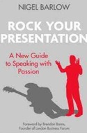 Rock Your Presentation: A New Guide to Speaking