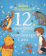 Disney Kubuś i Przyjaciele. 12 opowiastek ze Stumilowego Lasu