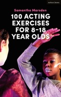100 Acting Exercises for 8 - 18 Year Olds Marsden