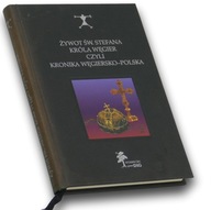 Żywot św. Stefana Króla Węgier czyli kronika Węgiersko-Polska