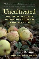 Uncultivated: Wild Apples, Real Cider, and the