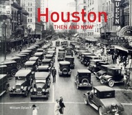 Houston Then and Now (R) Powell William Dylan