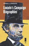 Lincoln s Campaign Biographies Horrocks Thomas A.