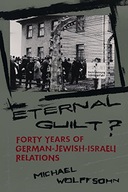 Eternal Guilt?: Forty Years of German-Jewish
