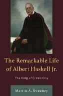 The Remarkable Life of Albert Haskell, Jr.: The