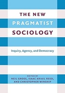 The New Pragmatist Sociology: Inquiry, Agency,