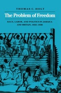 The Problem of Freedom: Race, Labor, and Politics
