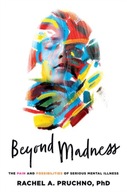 Beyond Madness: The Pain and Possibilities of