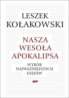 Nasza wesoła apokalipsa Leszek Kołakowski