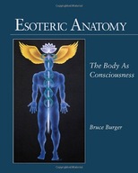 Esoteric Anatomy: The Body as Consciousness