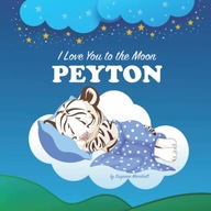 I Love You to the Moon, Peyton: Personalized Book with Your Child's Name