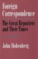 Foreign Correspondence: The Great Reporters and