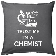 TRUST ME I'M A CHEMIST poduszka 50x50 prezent