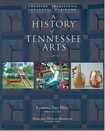 A History Of Tennessee Arts: Creating Traditions,