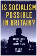Is Socialism Possible in Britain?: Reflections on the Corbyn Years (2022)