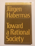 TOWARD A RATIONAL SOCIETY. STUDENT PROTEST, SCIENCE AND POLITICS - HABERMAS