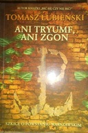 Ani tryumf ani zgon - Tomasz Łubieński