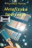 Metafizyka tworzenia - Stanisław Nyczaj