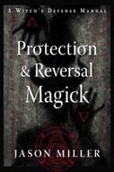 Protection and Reversal Magick (Revised and