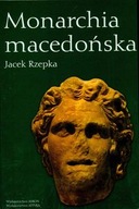 Monarchia macedońska Jacek Rzepka