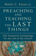 Preaching and Teaching the Last Things - Old