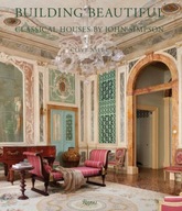 Building Beautiful: Classical Houses by John