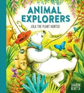 Animal Explorers: Lola the Plant Hunter PB Rentta